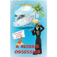 A Morbid Obsession: A Grim Reaper Comedy Adventure (Grim Reaper Adventure Series) - A Morbid Obsession: A Grim Reaper Comedy Adventure (Grim Reaper Adventure Series) - jetzt bei oelder-buchhandlung.de kaufen