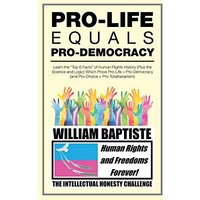 Pro-Life Equals Pro-Democracy: Learn the Top 6 Facts of Human Rights History (Plus the Science and Logic) Which Prove Pro-Life = Pro-Democracy (And Pro-Choice = Pro-Totalitarianism) - Pro-Life Equals Pro-Democracy: Learn the Top 6 Facts of Human Rights History (Plus the Science and Logic) Which Prove Pro-Life = Pro-Democracy (And Pro-Choice = Pro-Totalitarianism) - jetzt bei oelder-buchhandlung.de kaufen