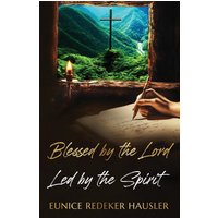 Blessed By the Lord Led By the Spirit (Thanking God for a Wonderful Life, Guided and Directed by Our Heavenly Father, Son, and Holy Spirit., Band 2) - Blessed By the Lord Led By the Spirit (Thanking God for a Wonderful Life, Guided and Directed by Our Heavenly Father, Son, and Holy Spirit., Band 2) - jetzt bei oelder-buchhandlung.de kaufen