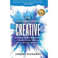 The Accomplished Creative: Overcome Imposter Syndrome, Forge Courage, and Tap Into Limitless Creativity: Overcome Imposter Syndrome, Forge Courage, ... Courage, and Tap Into Limitless Creativity - The Accomplished Creative: Overcome Imposter Syndrome, Forge Courage, and Tap Into Limitless Creativity: Overcome Imposter Syndrome, Forge Courage, ... Courage, and Tap Into Limitless Creativity - jetzt bei oelder-buchhandlung.de kaufen