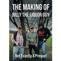 The Making of Billy the Liquor Guy: Not Exactly a Prequel - The Making of Billy the Liquor Guy: Not Exactly a Prequel - jetzt bei oelder-buchhandlung.de kaufen