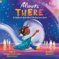 Always There: A Children's Book about Healing from Grief - Always There: A Children's Book about Healing from Grief - jetzt bei oelder-buchhandlung.de kaufen