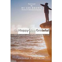 So Happy and Grateful: The Universal Laws of Happiness and You - So Happy and Grateful: The Universal Laws of Happiness and You - jetzt bei oelder-buchhandlung.de kaufen