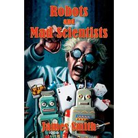 Robots and Mad Scientists - Robots and Mad Scientists - jetzt bei oelder-buchhandlung.de kaufen