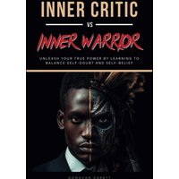Inner Critic vs. Inner Warrior: Unleash Your True Power by Learning to Balance Self-Doubt and Self-Belief - Inner Critic vs. Inner Warrior: Unleash Your True Power by Learning to Balance Self-Doubt and Self-Belief - jetzt bei oelder-buchhandlung.de kaufen