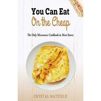 You Can Eat on the Cheap - The Only Microwave Cookbook in Most Stores - You Can Eat on the Cheap - The Only Microwave Cookbook in Most Stores - jetzt bei oelder-buchhandlung.de kaufen