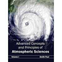 Advanced Concepts and Principles of Atmospheric Sciences: Volume I