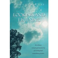 Looking and Listening: An ordinary woman’s spiritual journey of receiving God’s extraordinary promises - Looking and Listening: An ordinary woman’s spiritual journey of receiving God’s extraordinary promises - jetzt bei oelder-buchhandlung.de kaufen