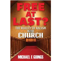 Free At Last?: The Reality Of Racism In The Church - Free At Last?: The Reality Of Racism In The Church - jetzt bei oelder-buchhandlung.de kaufen