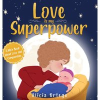 Love is My Superpower: A Kid's Book About Love and Compassion - Love is My Superpower: A Kid's Book About Love and Compassion - jetzt bei oelder-buchhandlung.de kaufen