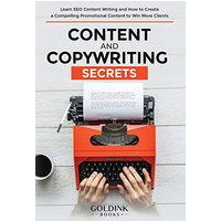 Content and Copywriting Secrets: Learn SEO Content Writing and How to Create a Compelling Promotional Content to Win More Clients - Content and Copywriting Secrets: Learn SEO Content Writing and How to Create a Compelling Promotional Content to Win More Clients - jetzt bei oelder-buchhandlung.de kaufen