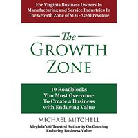 The Growth Zone: 10 Roadblocks You Must Overcome To Create a Business with Enduring Value - The Growth Zone: 10 Roadblocks You Must Overcome To Create a Business with Enduring Value - jetzt bei oelder-buchhandlung.de kaufen