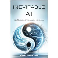 The Inevitable Ai: Art Of Growth With Generative Intelligence - The Inevitable Ai: Art Of Growth With Generative Intelligence - jetzt bei oelder-buchhandlung.de kaufen