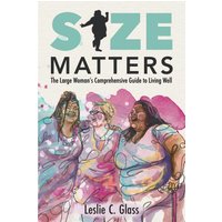 Size Matters: The Large Woman's Comprehensive Guide to Living Well - Size Matters: The Large Woman's Comprehensive Guide to Living Well - jetzt bei oelder-buchhandlung.de kaufen
