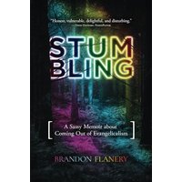 Stumbling: A Sassy Memoir about Coming Out of Evangelicalism - Stumbling: A Sassy Memoir about Coming Out of Evangelicalism - jetzt bei oelder-buchhandlung.de kaufen