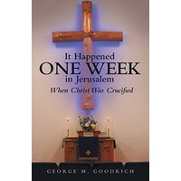 It Happened One Week in Jerusalem: When Christ Was Crucified - It Happened One Week in Jerusalem: When Christ Was Crucified - jetzt bei oelder-buchhandlung.de kaufen
