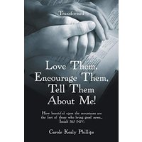 Love Them, Encourage Them, Tell Them About Me!: Transformed - Love Them, Encourage Them, Tell Them About Me!: Transformed - jetzt bei oelder-buchhandlung.de kaufen
