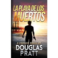 La Playa de Los Muertos: A Corsair Novel (The Corsair Novels, Band 1) - La Playa de Los Muertos: A Corsair Novel (The Corsair Novels, Band 1) - jetzt bei oelder-buchhandlung.de kaufen