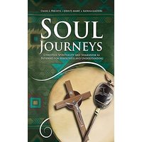 Soul Journeys: Christian Spirituality and Shamanism as Pathways for Wholeness and Understanding - Soul Journeys: Christian Spirituality and Shamanism as Pathways for Wholeness and Understanding - jetzt bei oelder-buchhandlung.de kaufen