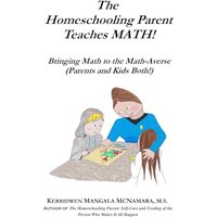 The Homeschooling Parent Teaches MATH! Bringing Math to the Math-Averse (Parents and Kids Both!): Bringing Math to the Math-Averse (Parents and Kids Both!) - The Homeschooling Parent Teaches MATH! Bringing Math to the Math-Averse (Parents and Kids Both!): Bringing Math to the Math-Averse (Parents and Kids Both!) - jetzt bei oelder-buchhandlung.de kaufen