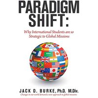 Paradigm Shift: Why International Students Are so Strategic to Global Missions - Paradigm Shift: Why International Students Are so Strategic to Global Missions - jetzt bei oelder-buchhandlung.de kaufen