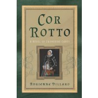 Cor Rotto: A Novel of Catherine Carey - Cor Rotto: A Novel of Catherine Carey - jetzt bei oelder-buchhandlung.de kaufen