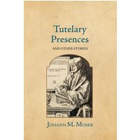 Tutelary Presences: and Other Stories - Tutelary Presences: and Other Stories - jetzt bei oelder-buchhandlung.de kaufen