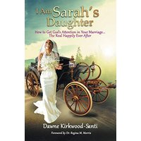 I Am Sarah's Daughter: How to Get God's Attention in Your Marriage ... the Real Happily Ever After - I Am Sarah's Daughter: How to Get God's Attention in Your Marriage ... the Real Happily Ever After - jetzt bei oelder-buchhandlung.de kaufen
