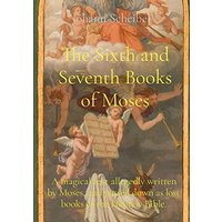 The Sixth and Seventh Books of Moses: A magical text allegedly written by Moses, and passed down as lost books of the Hebrew Bible. - The Sixth and Seventh Books of Moses: A magical text allegedly written by Moses, and passed down as lost books of the Hebrew Bible. - jetzt bei oelder-buchhandlung.de kaufen