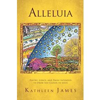 Alleluia: Poetry, Lyrics and Prose Intended to Draw You Closer to Jesus - Alleluia: Poetry, Lyrics and Prose Intended to Draw You Closer to Jesus - jetzt bei oelder-buchhandlung.de kaufen