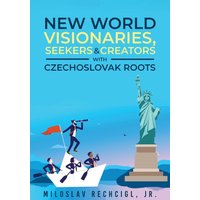 New World Visionaries, Seekers, and Creators with Czechoslovak Roots - New World Visionaries, Seekers, and Creators with Czechoslovak Roots - jetzt bei oelder-buchhandlung.de kaufen