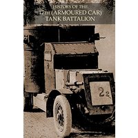 HISTORY OF THE 17th (ARMOURED CAR) TANK BATTALION DURING BATTLE OF 1918