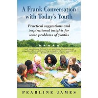 A Frank Conversation with Today's Youth: Practical Suggestions and Inspirational Insights for Some Problems of Youths - A Frank Conversation with Today's Youth: Practical Suggestions and Inspirational Insights for Some Problems of Youths - jetzt bei oelder-buchhandlung.de kaufen