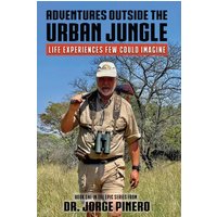 Adventures Outside the Urban Jungle: Life Experiences Few Could Imagine - Adventures Outside the Urban Jungle: Life Experiences Few Could Imagine - jetzt bei oelder-buchhandlung.de kaufen