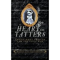 Heart in Tatters: Eunice Hunt Tripler and the Civil War - Heart in Tatters: Eunice Hunt Tripler and the Civil War - jetzt bei oelder-buchhandlung.de kaufen