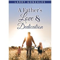 A Father's Love & Dedication - A Father's Love & Dedication - jetzt bei oelder-buchhandlung.de kaufen