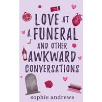 Love at a Funeral and Other Awkward Conversations: A Brother's Best Friend Contemporary Romance - Love at a Funeral and Other Awkward Conversations: A Brother's Best Friend Contemporary Romance - jetzt bei oelder-buchhandlung.de kaufen