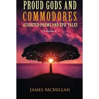 Proud Gods and Commodores: Assorted Poems and Epic Tales (Volume 1) - Proud Gods and Commodores: Assorted Poems and Epic Tales (Volume 1) - jetzt bei oelder-buchhandlung.de kaufen
