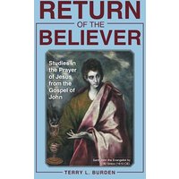 Return of the Believer: Studies in the Prayer of Jesus from the Gospel of John - Return of the Believer: Studies in the Prayer of Jesus from the Gospel of John - jetzt bei oelder-buchhandlung.de kaufen