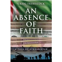 An Absence of Faith: A Tale of Afghanistan - An Absence of Faith: A Tale of Afghanistan - jetzt bei oelder-buchhandlung.de kaufen