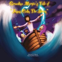 Grandma Margie's Tale of Jesus Calm the Storm (Grandma Margie's Tales) - Grandma Margie's Tale of Jesus Calm the Storm (Grandma Margie's Tales) - jetzt bei oelder-buchhandlung.de kaufen