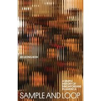 Sample and Loop: A Simple History of Singaporeans in America - Sample and Loop: A Simple History of Singaporeans in America - jetzt bei oelder-buchhandlung.de kaufen