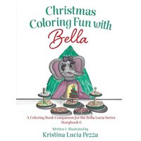 Christmas Coloring Fun with Bella: The Bella Lucia Series, Coloring Book B (for Storybook 6) - Christmas Coloring Fun with Bella: The Bella Lucia Series, Coloring Book B (for Storybook 6) - jetzt bei oelder-buchhandlung.de kaufen