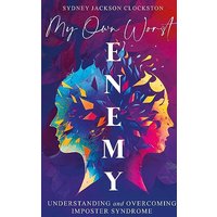 My Own Worst Enemy: Understanding and Overcoming Imposter Syndrome - My Own Worst Enemy: Understanding and Overcoming Imposter Syndrome - jetzt bei oelder-buchhandlung.de kaufen