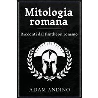 Mitologia romana: Racconti dal Pantheon romano - Mitologia romana: Racconti dal Pantheon romano - jetzt bei oelder-buchhandlung.de kaufen