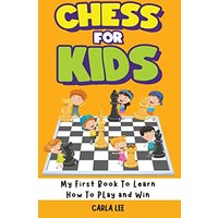 Chess for Kids: My First Book To Learn How To Play and Win: Rules, Strategies and Tactics. How To Play Chess in a Simple and Fun Way. From Begginner to Champion Guide - Chess for Kids: My First Book To Learn How To Play and Win: Rules, Strategies and Tactics. How To Play Chess in a Simple and Fun Way. From Begginner to Champion Guide - jetzt bei oelder-buchhandlung.de kaufen