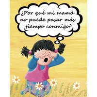 Por que mi mama no puede pasar mas tiempo conmigo? - Por que mi mama no puede pasar mas tiempo conmigo? - jetzt bei oelder-buchhandlung.de kaufen