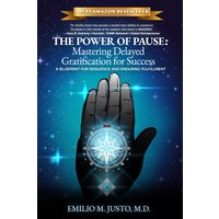 THE POWER OF PAUSE: Mastering Delayed Gratification for Success: A Blueprint for Resilience and Enduring Fulfillment - THE POWER OF PAUSE: Mastering Delayed Gratification for Success: A Blueprint for Resilience and Enduring Fulfillment - jetzt bei oelder-buchhandlung.de kaufen