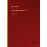 The Wood Beyond the World: in large print