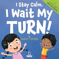 I Stay Calm. I Wait My Turn!: An Affirmation-Themed Book About Waiting For Toddlers (Ages 2-4) (My Amazing Toddler Behavioral Series) - I Stay Calm. I Wait My Turn!: An Affirmation-Themed Book About Waiting For Toddlers (Ages 2-4) (My Amazing Toddler Behavioral Series) - jetzt bei oelder-buchhandlung.de kaufen